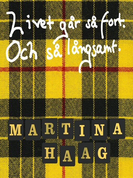 Titeldetaljer för Livet går så fort. Och så långsamt av Martina Haag - Tillgänglig